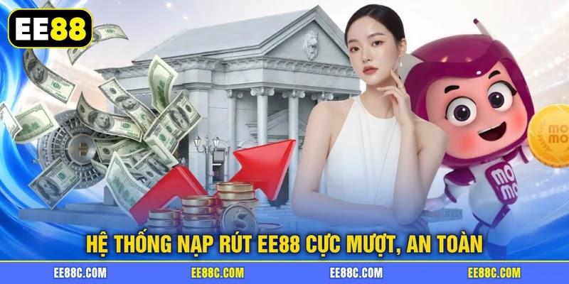 Hệ thống nạp rút EE88 cực mượt, an toàn Hệ thống nạp rút EE88 cực mượt, an toàn