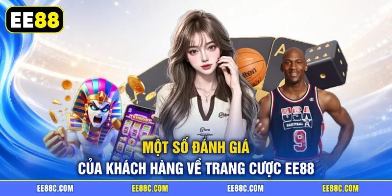 Một số đánh giá của khách hàng về trang cược EE88 Một số đánh giá của khách hàng về trang cược EE88