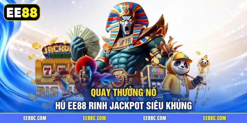 Quay thưởng nổ hũ EE88 rinh Jackpot siêu khủng Quay thưởng nổ hũ EE88 rinh Jackpot siêu khủng