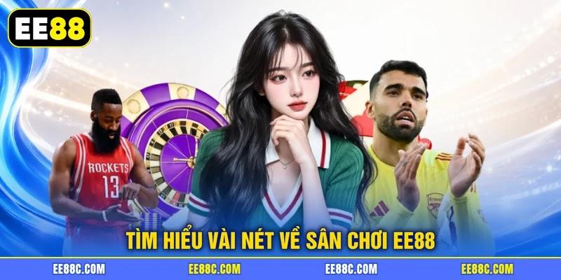 Tìm hiểu vài nét về sân chơi EE88 Tìm hiểu vài nét về sân chơi EE88
